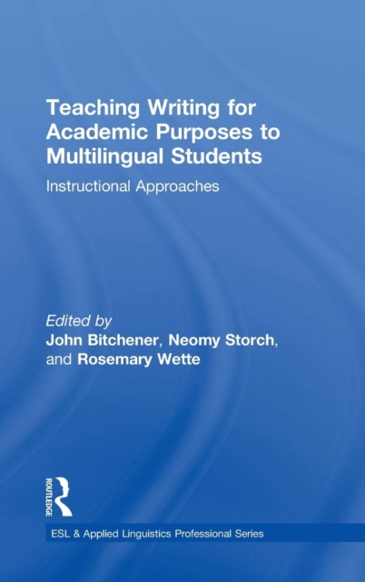 Teaching Writing for Academic Purposes to Multilingual Students : Instructional Approaches, Hardback Book