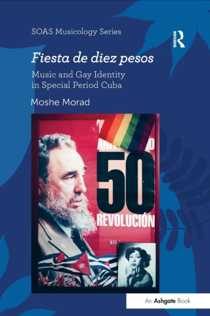 Fiesta de diez pesos: Music and Gay Identity in Special Period Cuba, Paperback / softback Book