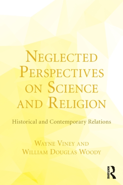 Neglected Perspectives on Science and Religion : Historical and Contemporary Relations, Paperback / softback Book