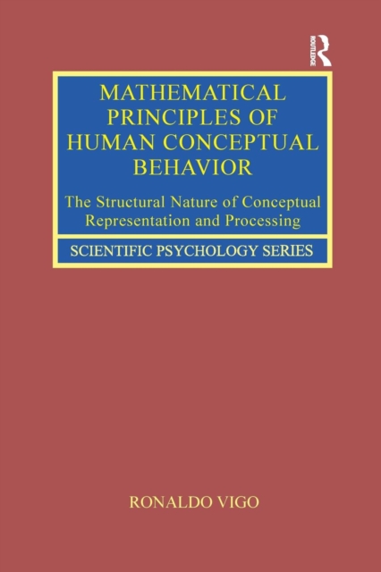 Mathematical Principles of Human Conceptual Behavior : The Structural Nature of Conceptual Representation and Processing, Paperback / softback Book