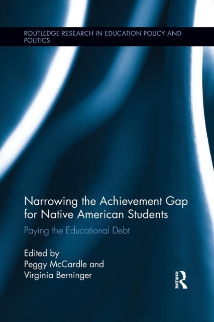 Narrowing the Achievement Gap for Native American Students : Paying the Educational Debt, Paperback / softback Book