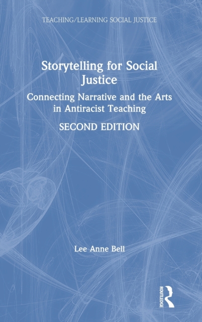 Storytelling for Social Justice : Connecting Narrative and the Arts in Antiracist Teaching, Hardback Book