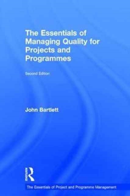 The Essentials of Managing Quality for Projects and Programmes, Hardback Book