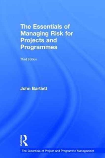 The Essentials of Managing Risk for Projects and Programmes, Hardback Book