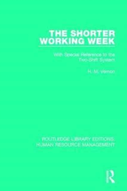 The Shorter Working Week : With Special Reference to the Two-Shift System, Hardback Book