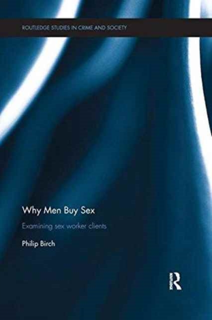 Why Men Buy Sex : Examining sex worker clients, Paperback / softback Book