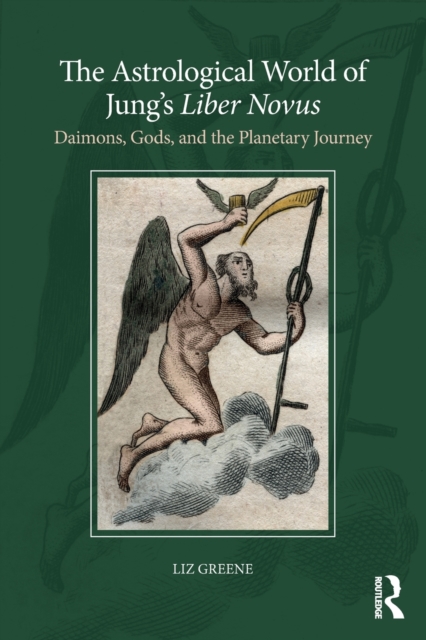 The Astrological World of Jung’s 'Liber Novus' : Daimons, Gods, and the Planetary Journey, Paperback / softback Book
