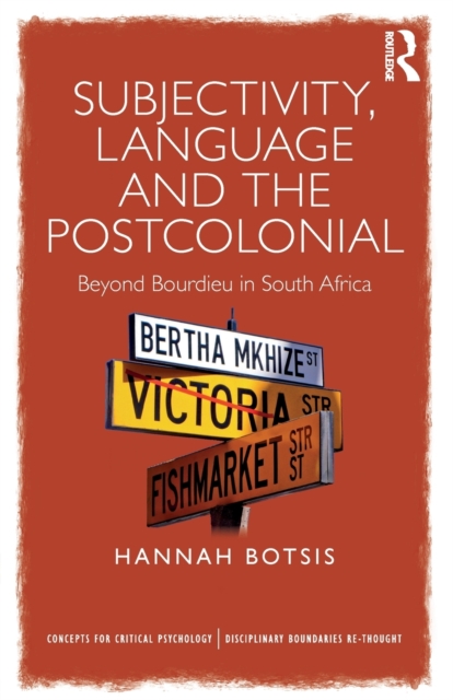 Subjectivity, Language and the Postcolonial : Beyond Bourdieu in South Africa, Paperback / softback Book