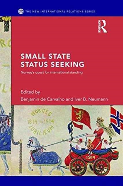 Small State Status Seeking : Norway's Quest for International Standing, Paperback / softback Book