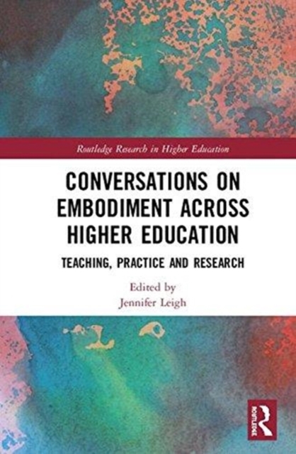 Conversations on Embodiment Across Higher Education : Teaching, Practice and Research, Hardback Book