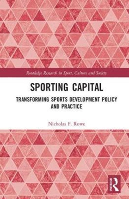 Sporting Capital : Transforming Sports Development Policy and Practice, Hardback Book
