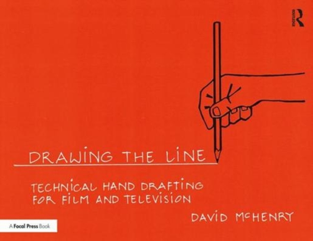 Drawing the Line: Technical Hand Drafting for Film and Television, Paperback / softback Book