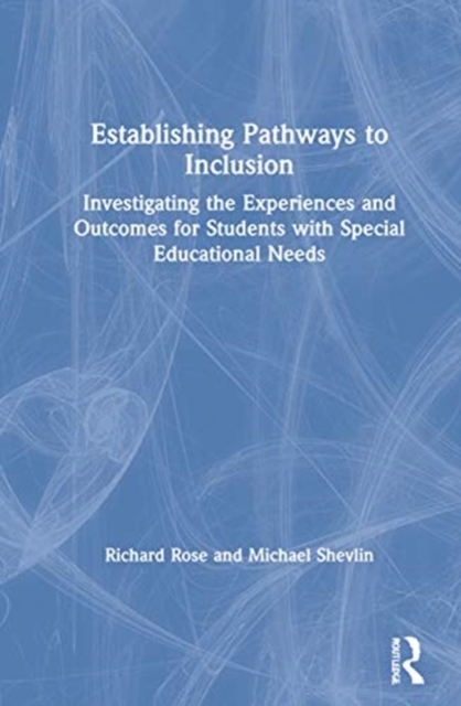 Establishing Pathways to Inclusion : Investigating the Experiences and Outcomes for Students with Special Educational Needs, Hardback Book