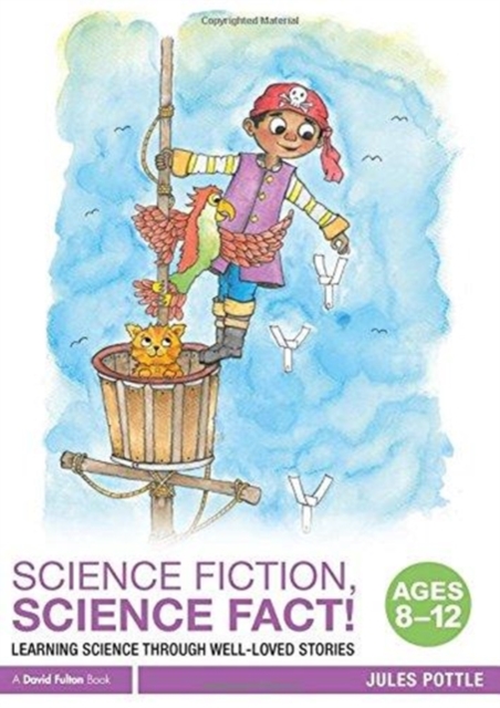 Science Fiction, Science Fact! Ages 8-12 : Learning Science through Well-Loved Stories, Paperback / softback Book