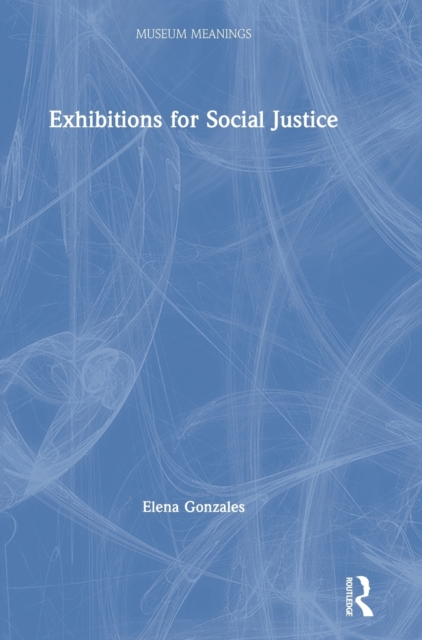 Exhibitions for Social Justice, Hardback Book