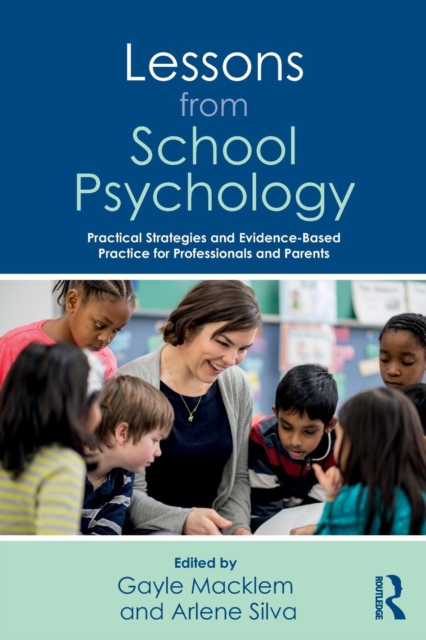Lessons from School Psychology : Practical Strategies and Evidence-Based Practice for Professionals and Parents, Paperback / softback Book