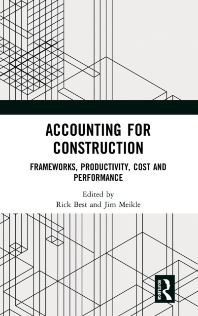 Accounting for Construction : Frameworks, Productivity, Cost and Performance, Hardback Book