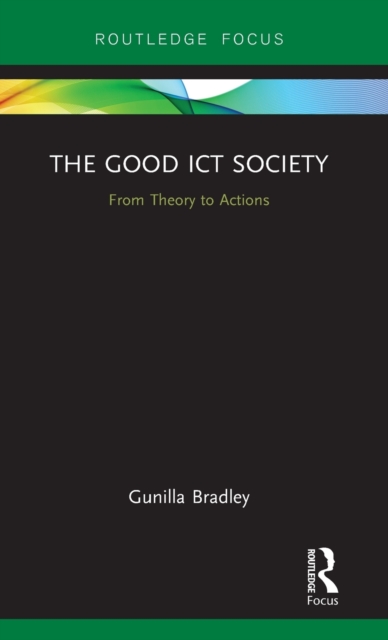 The Good ICT Society : From Theory to Actions, Hardback Book