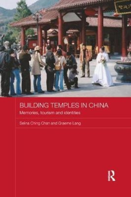 Building Temples in China : Memories, Tourism and Identities, Paperback / softback Book