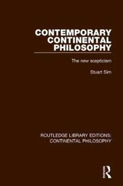 Contemporary Continental Philosophy : The New Scepticism, Hardback Book
