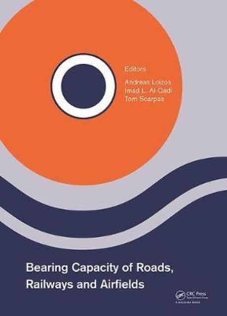 Bearing Capacity of Roads, Railways and Airfields : Proceedings of the 10th International Conference on the Bearing Capacity of Roads, Railways and Airfields (BCRRA 2017), June 28-30, 2017, Athens, Gr, Hardback Book