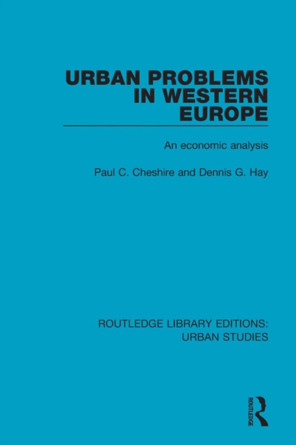 Urban Problems in Western Europe : An Economic Analysis, Paperback / softback Book