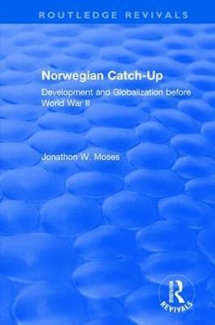 Norwegian Catch-Up : Development and Globalization before World War II, Hardback Book