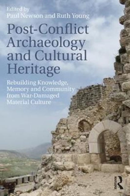 Post-Conflict Archaeology and Cultural Heritage : Rebuilding Knowledge, Memory and Community from War-Damaged Material Culture, Paperback / softback Book