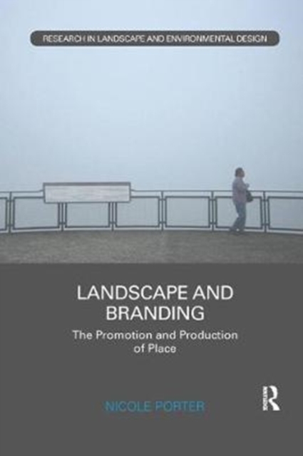 Landscape and Branding : The promotion and production of place, Paperback / softback Book