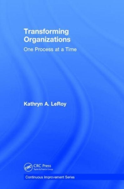 Transforming Organizations : One Process at a Time, Hardback Book