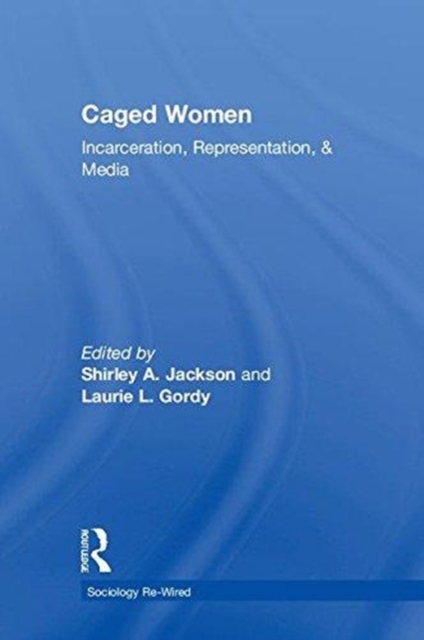 Caged Women : Incarceration, Representation, & Media, Hardback Book