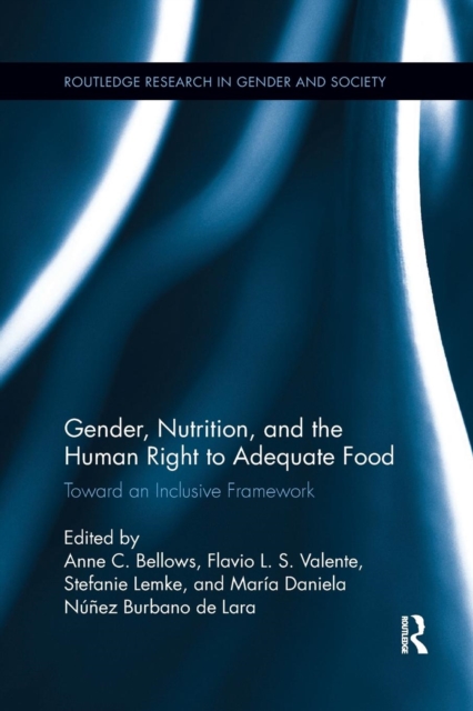 Gender, Nutrition, and the Human Right to Adequate Food : Toward an Inclusive Framework, Paperback / softback Book