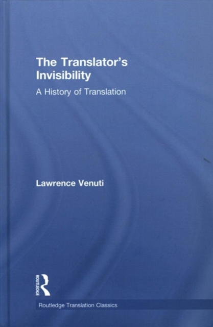The Translator's Invisibility : A History of Translation, Hardback Book
