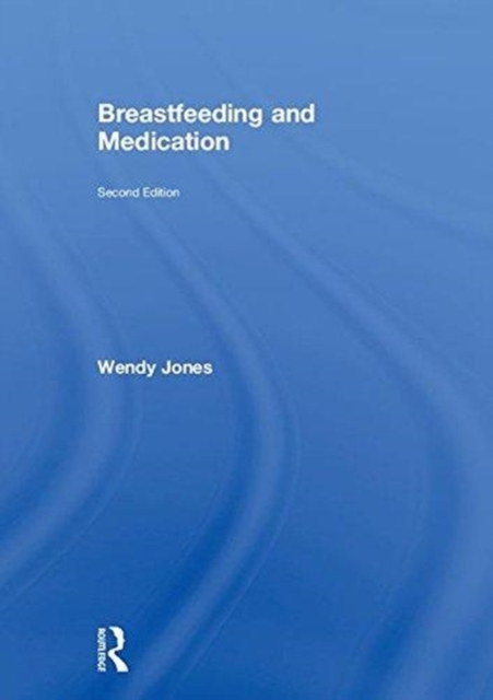 Breastfeeding and Medication, Hardback Book