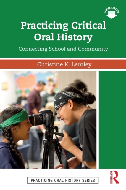 Practicing Critical Oral History : Connecting School and Community, Paperback / softback Book
