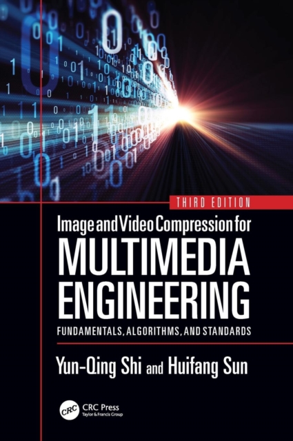 Image and Video Compression for Multimedia Engineering : Fundamentals, Algorithms, and Standards, Third Edition, Hardback Book