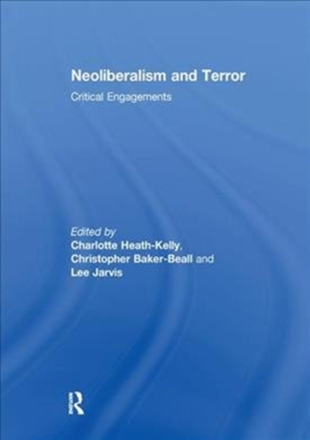 Neoliberalism and Terror : Critical Engagements, Paperback / softback Book