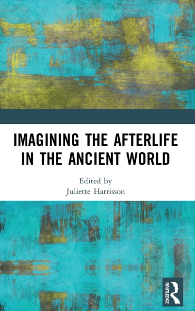 Imagining the Afterlife in the Ancient World, Hardback Book