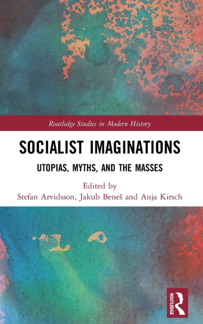 Socialist Imaginations : Utopias, Myths, and the Masses, Hardback Book