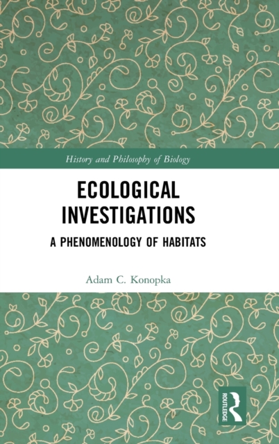 Ecological Investigations : A Phenomenology of Habitats, Hardback Book