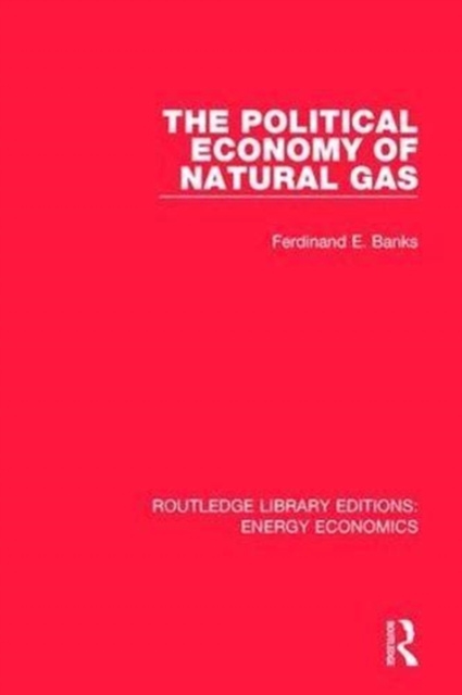 The Political Economy of Natural Gas, Hardback Book