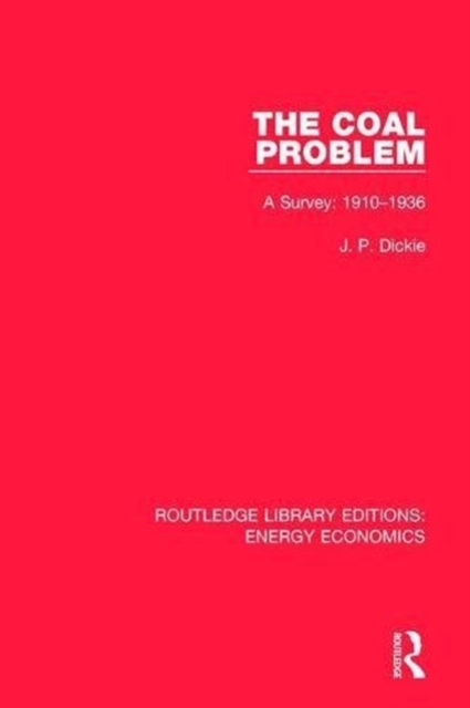 The Coal Problem : A Survey: 1910-1936, Hardback Book