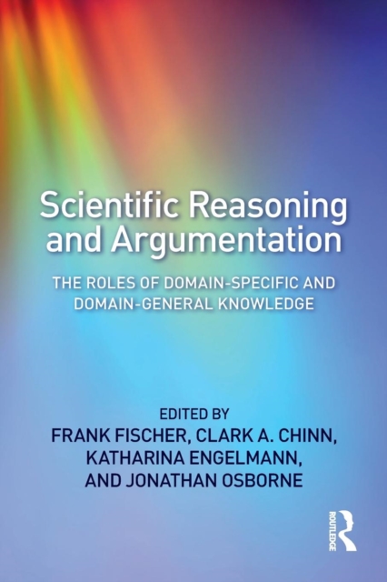 Scientific Reasoning and Argumentation : The Roles of Domain-Specific and Domain-General Knowledge, Paperback / softback Book