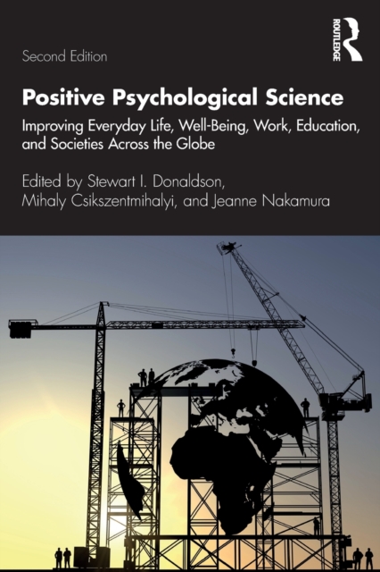 Positive Psychological Science : Improving Everyday Life, Well-Being, Work, Education, and Societies Across the Globe, Paperback / softback Book