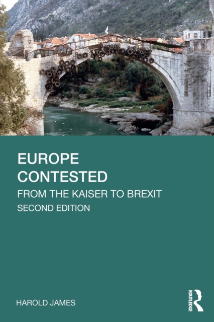 Europe Contested : From the Kaiser to Brexit, Paperback / softback Book