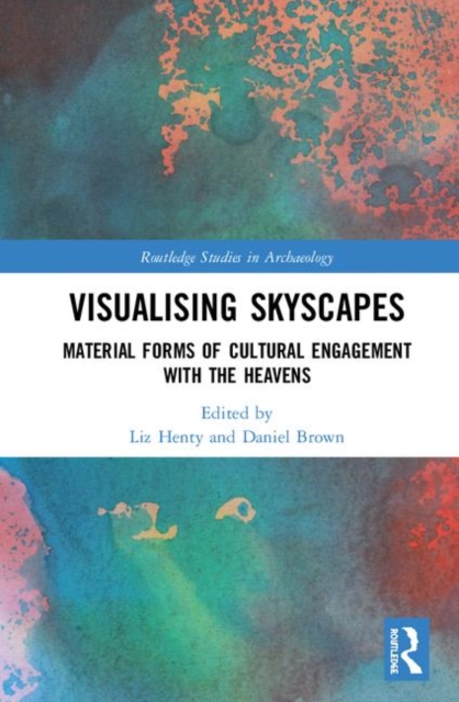Visualising Skyscapes : Material Forms of Cultural Engagement with the Heavens, Hardback Book