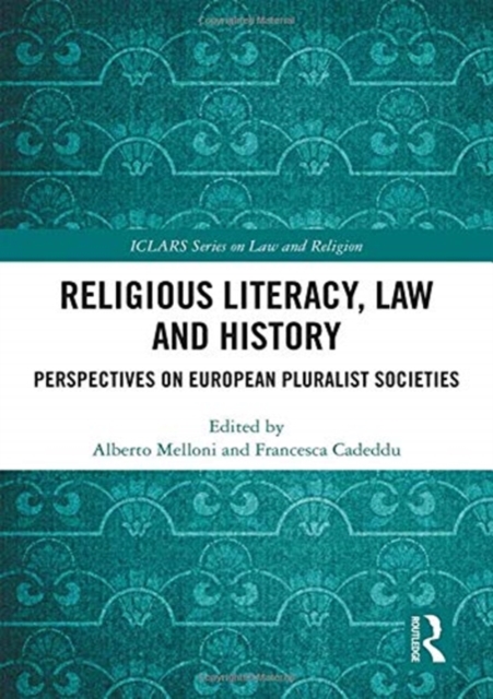 Religious Literacy, Law and History : Perspectives on European Pluralist Societies, Hardback Book