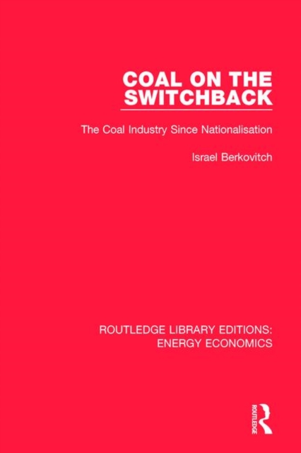 Coal on the Switchback : The Coal Industry Since Nationalisation, Paperback / softback Book