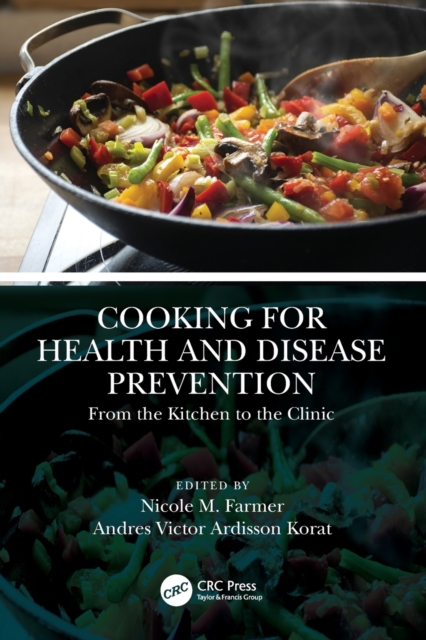 Cooking for Health and Disease Prevention : From the Kitchen to the Clinic, Paperback / softback Book