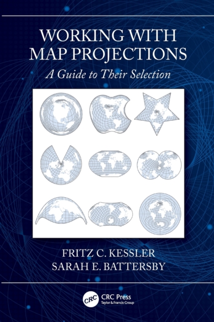 Working with Map Projections : A Guide to their Selection, Paperback / softback Book